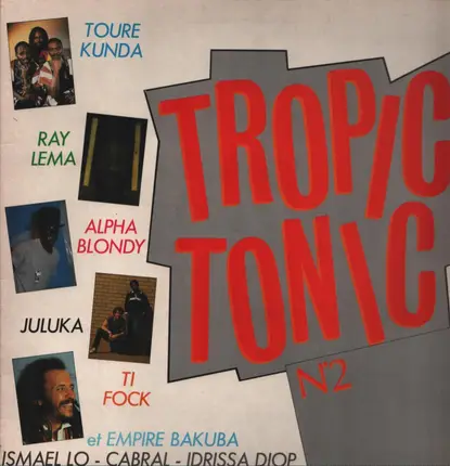 Alpha Blondy, Idrissa Diop, Juluka, Ray Lema, etc. - Tropic Tonic No 2