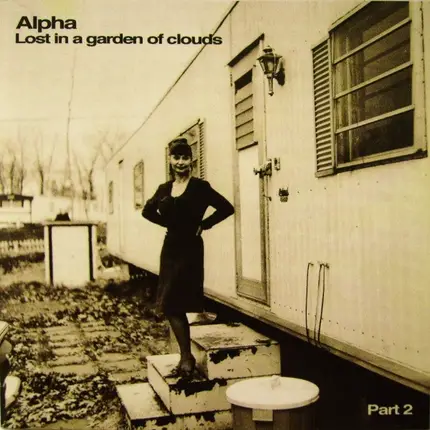 Alpha - Lost In A Garden Of Clouds (Part 2)