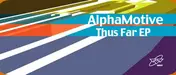 Alphamotive - Thus Far EP