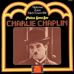 Alphonse Et Son Kitch Ensemble - Pleins Sons Sur Charlie Chaplin