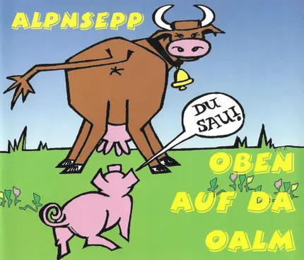 Alpnsepp - Oben Auf Da Oalm