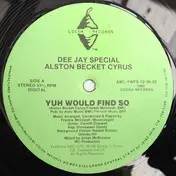 Alston Becket Cyrus - Yuh Would Find So