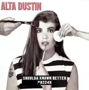 Alta Dustin - Shoulda Known Better