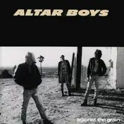 Altar Boys - Against the Grain