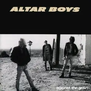 Altar Boys - Against the Grain