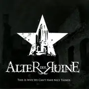 Double CD - Alter Der Ruine - This Is Why We Can't Have Nice Things