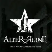 Alter Der Ruine - This Is Why We Can't Have Nice Things