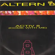 Altern 8 - Activ 8 (Come With Me)