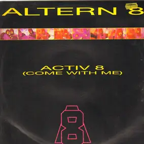 Altern 8 - Activ 8 (Come With Me)