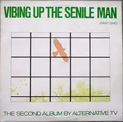 Alternative TV - VIBING UP THE SENILE MAN (PART ONE)