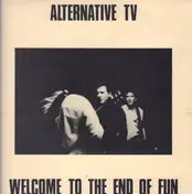 Alternative TV - Welcome To The End Of Fun