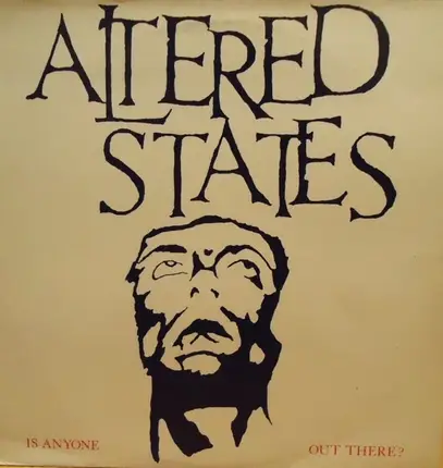 Altered States - Is Anyone Out There ?