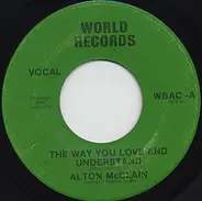 Alton McClain - The Way You Love And Understand