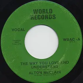 Alton McClain - The Way You Love And Understand