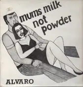 Alvaro - Mums Milk Not Powder