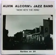 Alvin Alcorn's Jazz Band - Now He's The King