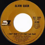 Alvin Cash - I Don't Want It (If It Don't Look Good)