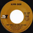 7inch Vinyl Single - Alvin Cash - I Don't Want It (If It Don't Look Good) - Styrene