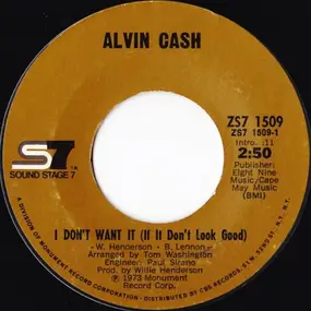 Alvin Cash - I Don't Want It (If It Don't Look Good)