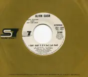 Alvin Cash - I Don't Want It (If You Don't Look Good)