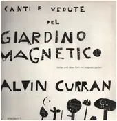 Alvin Curran - Canti E Vedute Del Giardino Magnetico (Songs And Views From The Magnetic Garden)