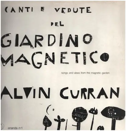 Alvin Curran - Canti E Vedute Del Giardino Magnetico (Songs And Views From The Magnetic Garden)
