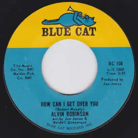 Alvin Robinson - How Can I Get Over You / I'm Gonna Put Some Hurt On You