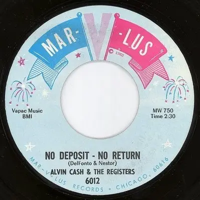 Alvin Cash & The Registers - The Philly Freeze / No Deposit - No Return