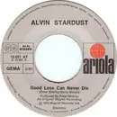 7'' - Alvin Stardust - Good Love Can Never Die