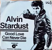 Alvin Stardust - Good Love Can Never Die