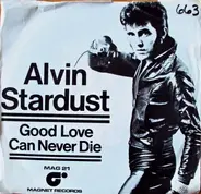 Alvin Stardust - Good Love Can Never Die