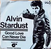 7'' - Alvin Stardust - Good Love Can Never Die