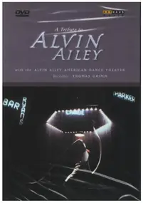 Alvn Ailey American Dance Theater / Thomas Grimm - A Tribute To Alvin Ailey