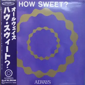 Always - How Sweet?