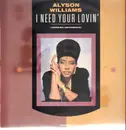 12inch Vinyl Single - Alyson Williams - I Need Your Lovin'