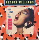 7inch Vinyl Single - Alyson Williams - My Love Is So Raw