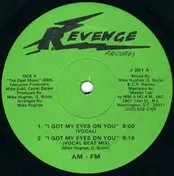Am FM - I Got My Eyes On You