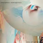 Amorphous Androgynous - Tales of Ephidrina