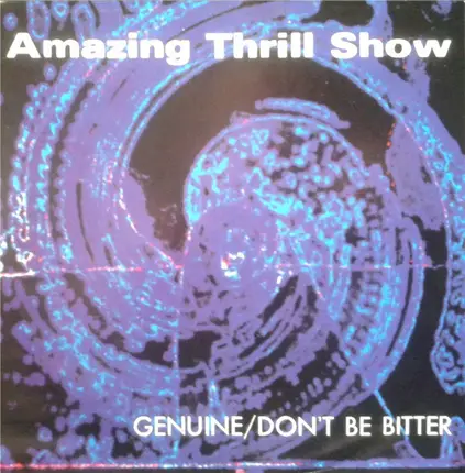 Amazing Thrill Show - Genuine / Don't Be Bitter