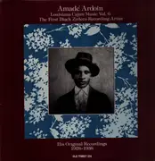 LP - Amadé Ardoin - Louisiana Cajun Music Vol. 6 : Amadé Ardoin - The First Black Zydeco Recording Artist (1928-1938)