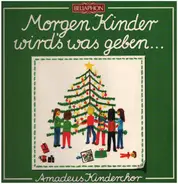 Amadeus-Kinderchor - Morgen Kinder Wird's Was Geben...
