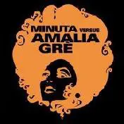 Amalia Gre - Minuta Versus Amalia Grè
