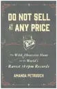 Hardcover - Amanda Petrusich - Do Not Sell At Any Price: The Wild, Obsessive Hunt for the World's Rarest 78rpm Records