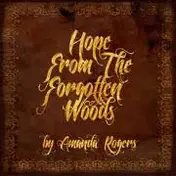 Amanda Rogers - Hope from the Forgotten Woods