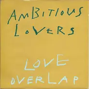 Ambitious Lovers - Love Overlap