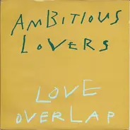 Ambitious Lovers - Love Overlap