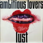 Ambitious Lovers - Lust