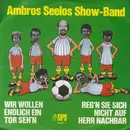 7inch Vinyl Single - Ambros Seelos Show Band - Wir Wollen Endlich Ein Tor Seh'n