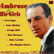 Ambrose & His Orchestra , Vera Lynn , Anne Shelton , Evelyn Dall , Rita Marlowe , Elsie Carlisle , - Ambrose & His Girls