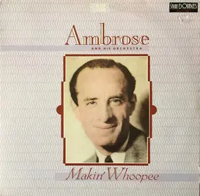 Ambrose & His Orchestra - Makin' Whoopee